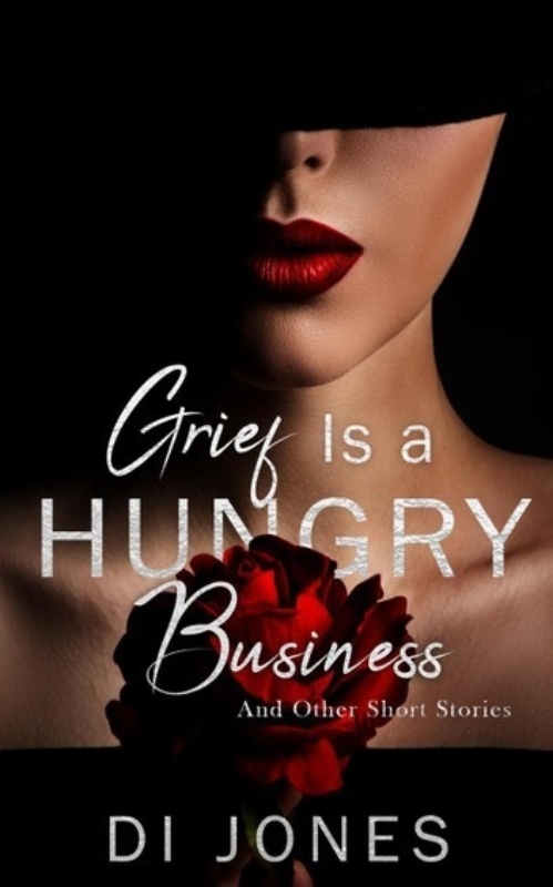 Grief Is a Hungry Business Di Jones
  