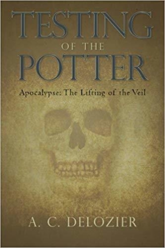 Testing of the Potter Apocalypse The Lifting of the Veil A C De Lozier
  