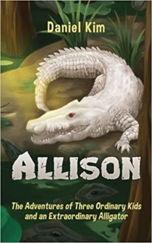 Allison The Adventures of Three Ordinary Kids and an Extraordinary Alligator Daniel Kim
  