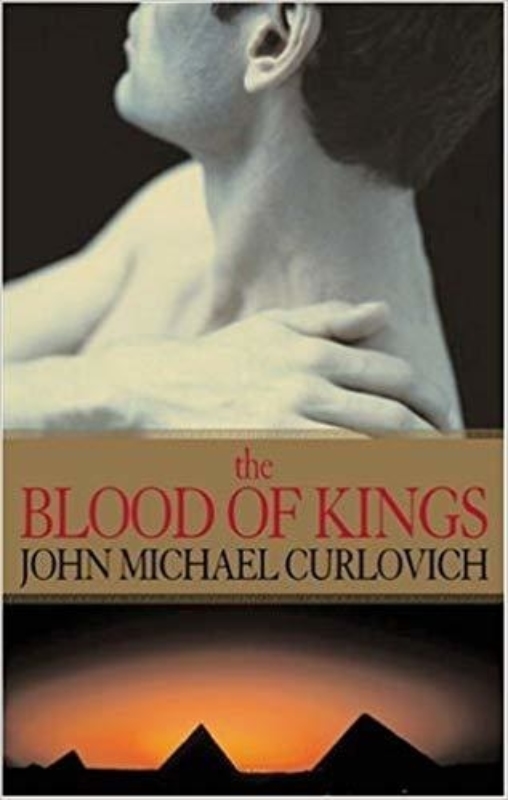 The Blood of Kings A Novel John Michael Curlovich
  